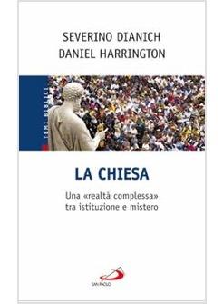 CHIESA  (LA) UNA REALTA' COMPLESSA TRA ISTITUZIONE E MISTERO