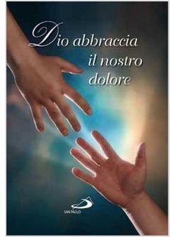 DIO ABBRACCIA IL NOSTRO DOLORE
