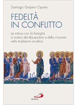 FEDELTA' IN CONFLITTO LA ROTTURA CON LA FAMIGLIA A MOTIVO DEL DISCEPOLATO