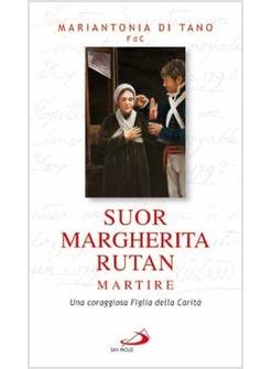 SUOR MARGHERITA RUTAN MARTIRE UNA CORAGGIOSA FIGLIA DELLA CARITA'