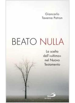 BEATO NULLA LA SCELTA DELL' "ULTIMO" NEL NUOVO TESTAMENTO