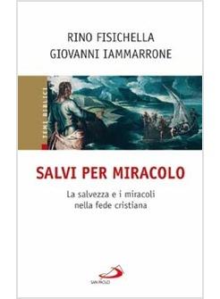 SALVI PER MIRACOLO LA SALVEZZA E I MIRACOLI NELLA FEDE CRISTIANA