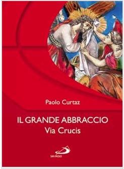 IL GRANDE ABBRACCIO. VIA CRUCIS