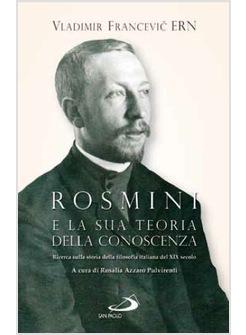 ROSMINI E LA SUA TEORIA DELLA CONOSCENZA RICERCA SULLA STORIA DELLA FILOSOFIA