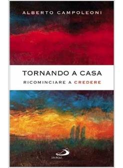 TORNANDO A CASA RICOMINCIARE A CREDERE