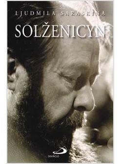 SOLZENICYN LA PRIMA GRANDE BIOGRAFIA DI ALEKSANDR SOLZENICYN