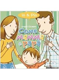 COME MAMMA  PAPA IO & DIO