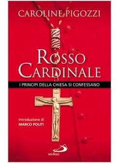 ROSSO CARDINALE I "PRINCIPI" DELLA CHIESA SI CONFESSANO