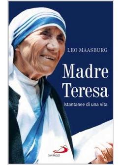 MADRE TERESA ISTANTANEE DI UNA VITA