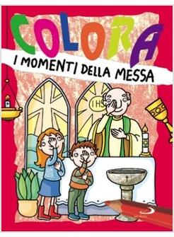 COLORA I MOMENTI DELLA MESSA