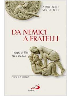 DA NEMICI A FRATELLI IL SOGNO DI DIO PER IL MONDO PERCORSO BIBLICO