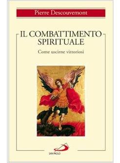 IL COMBATTIMENTO SPIRITUALE COME USCIRNE VITTORIOSI