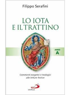 IOTA E IL TRATTINO (LO) COMMENTI ESEGETICI E TEOLOGICI ALLE LETTURE FESTIVE A