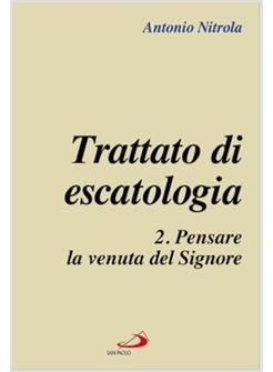 TRATTATO DI ESCATOLOGIA 2   PENSARE LA VENUTA DEL SIGNORE