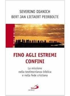 FINO AGLI ESTREMI CONFINI LA MISSIONE NELLA TESTIMONIANZA BIBLICA E NELLA FEDE C