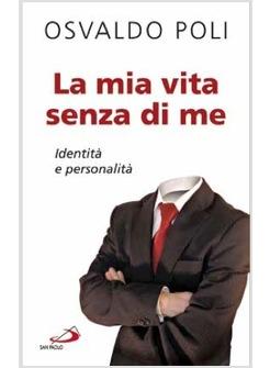LA MIA VITA SENZA DI ME IDENTITA' E PERSONALITA'