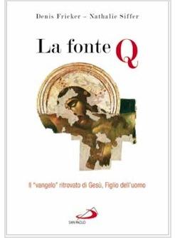 FONTE Q (LA) IL "VANGELO" RITROVATO DI GESU' FIGLIO DELL'UOMO