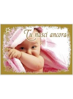 TU NASCI ANCORA