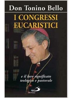 CONGRESSI EUCARISTICI E IL LORO SIGNIFICATO TEOLOGICO PASTORALE (I)