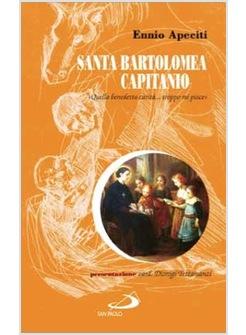 SANTA BARTOLOMEA CAPITANIO "QUELLA BENEDETTA CARITA'  TROPPO MI PIACE"