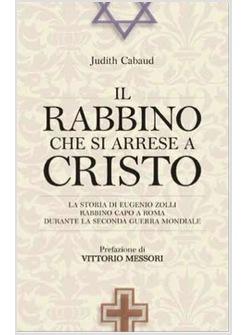 RABBINO CHE SI ARRESE A CRISTO (IL) LA STORIA DI EUGENIO ZOLLI