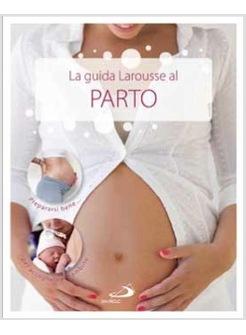 LA GUIDA LAROUSSE AL PARTO