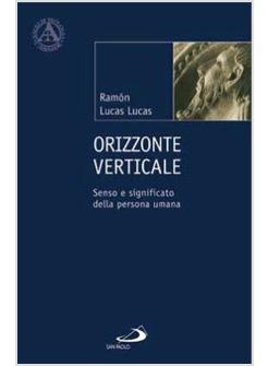 ORIZZONTE VERTICALE SENSO E SIGNIFICATO DELLA PERSONA UMANA