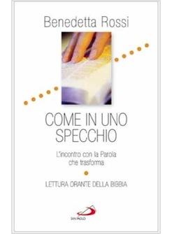 COME IN UNO SPECCHIO L'INCONTRO CON LA PAROLA CHE TRASFORMA. LETTURA ORANTE