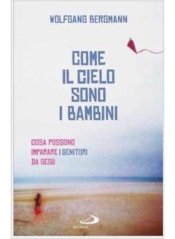 COME IL CIELO SONO I BAMBINI COSA POSSONO IMPARARE I GENITORI DA GESU'