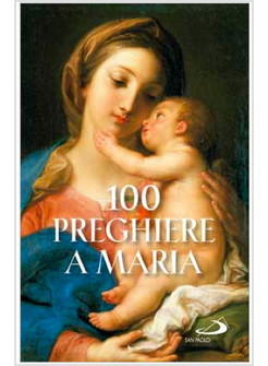 100 PREGHIERE A MARIA