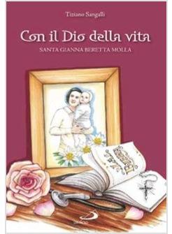 CON IL DIO DELLA VITA SANTA GIANNA BERETTA MOLLA