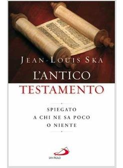 L'ANTICO TESTAMENTO SPIEGATO A CHI NE SA POCO O NIENTE