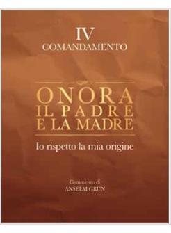ONORA IL PADRE E LA MADRE IO RISPETTO LA MIA ORIGINE