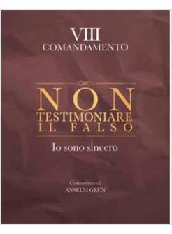 NON TESTIMONIARE IL FALSO IO SONO SINCERO