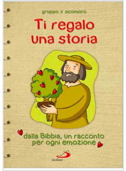 TI REGALO UNA STORIA DALLA BIBBIA, UN RACCONTO PER OGNI EMOZIONE