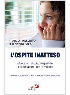 L'OSPITE INATTESO  VIVERE LA MALATTIA, L'OSPEDALE E LE RELAZIONI CON IL MALATO