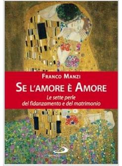 SE L'AMORE E' AMORE... LE SETTE PERLE DEL FIDANZAMENTO E DEL MATRIMONIO