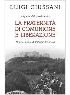 LA FRATERNITA' DI COMUNIONE E LIBERAZIONE  L'OPERA DEL MOVIMENTO