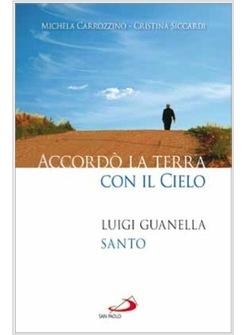 ACCORDO' LA TERRA CON IL CIELO LUIGI GUANELLA SANTO