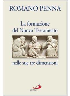 LA FORMAZIONE DEL NUOVO TESTAMENTO NELLE SUE TRE DIMENSIONI