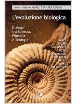 L'EVOLUZIONE BIOLOGICA DIALOGO TRA SCIENZA, FILOSOFIA E TEOLOGIA