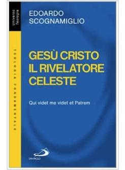 GESU' CRISTO IL RIVELATORE CELESTE QUI VIDET ME VIDET ED PATREM