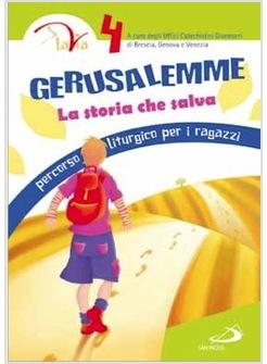 GERUSALEMME. LA STORIA CHE SALVA PERCORSO LITURGICO PER I RAGAZZI