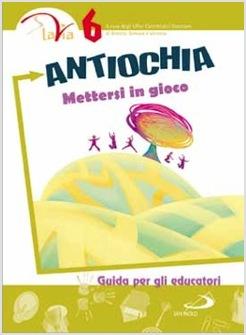 ANTIOCHIA. METTERSI IN GIOCO GUIDA PER GLI EDUCATORI