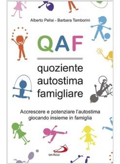 Q A F QUOZIENTE AUTOSTIMA FAMIGLIARE ACCRESCERE E POTENZIARE L'AUTOSTIMA GIOCAND