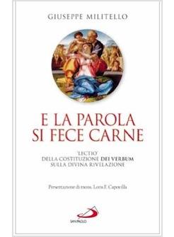 E LA PAROLA SI FECE CARNE LECTIO DELLA COSTITUZIONE DEI VERBUM SULLA DIVINA