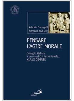 PENSARE L'AGIRE MORALE OMAGGIO ITALIANO A UN MAESTRO INTERNAZIONALE KLAUS DEMMER