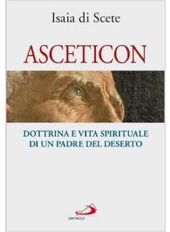 ASCETICON DOTTRINA E VITA SPIRITUALE DI UN PADRE DEL DESERTO