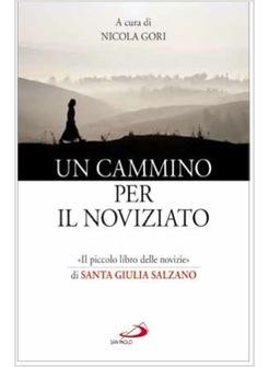 UN CAMMINO PER IL NOVIZIATO IL PICCOLO LIBRO DELLE NOVIZIE DI SANTA GIULIA