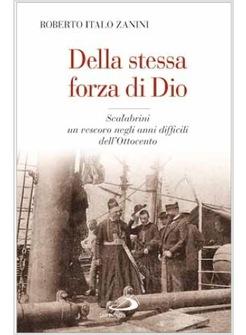 DELLA STESSA FORZA DI DIO SCALABRINI: UN VESCOVO NEGLI ANNI DIFFICILI